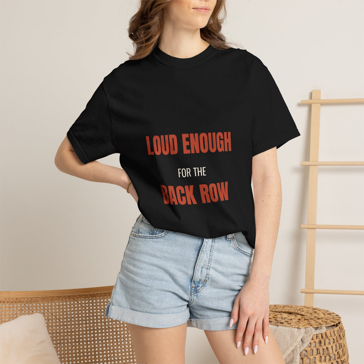 Loud Enough for the Back Row Tee