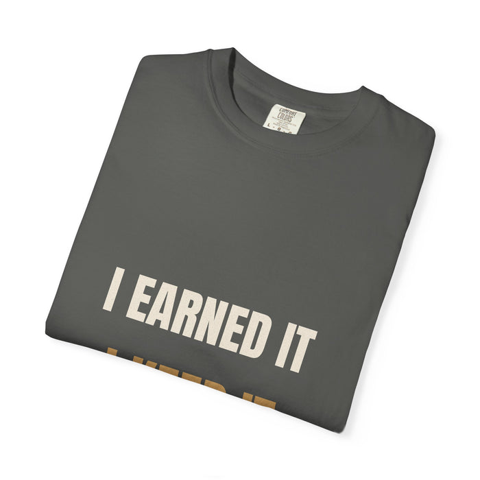 I Earned It I Keep It Tee