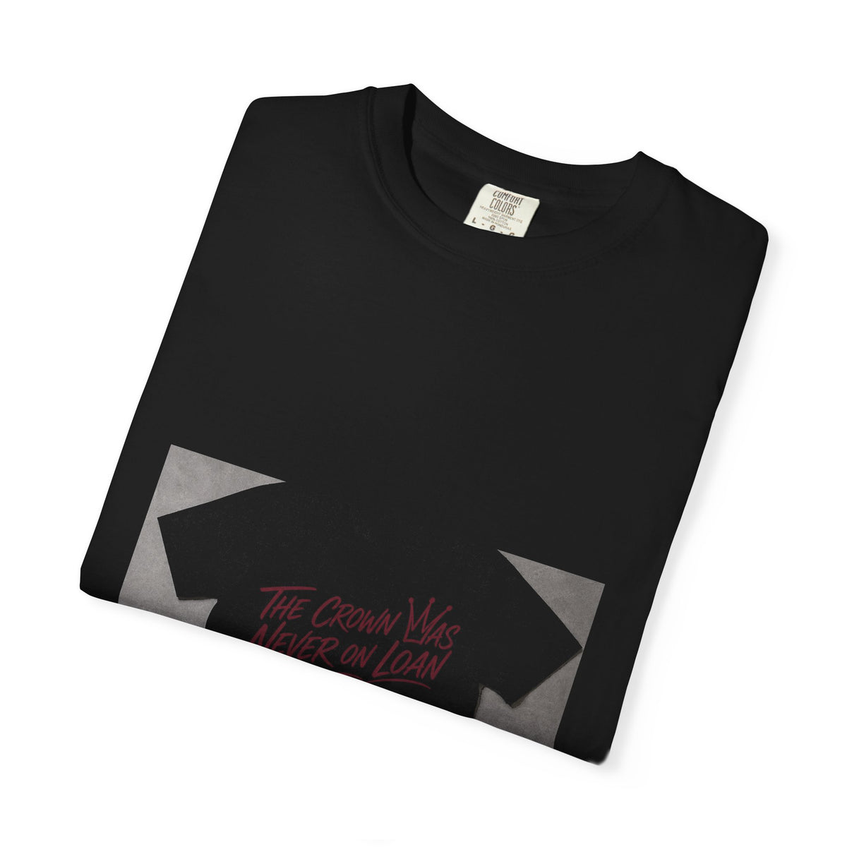 The Crown Was Never on Loan Tee