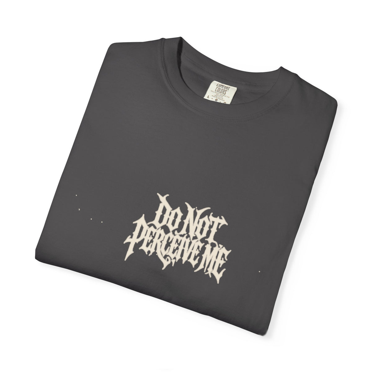 Do Not Perceive Me Tee