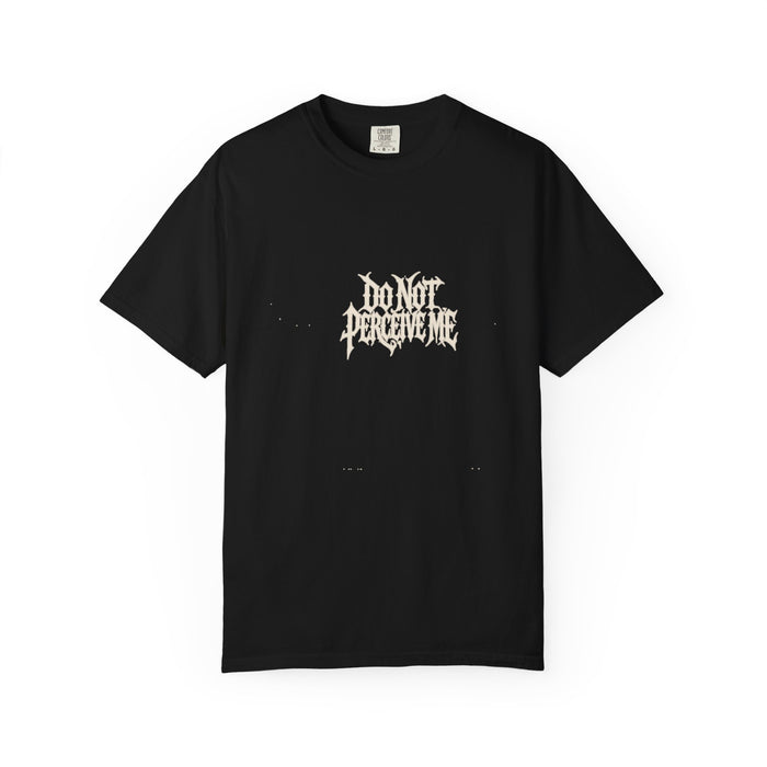 Do Not Perceive Me Tee