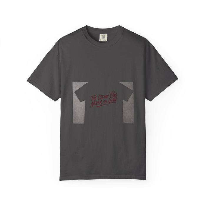 The Crown Was Never on Loan Tee
