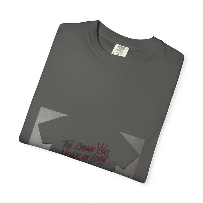 The Crown Was Never on Loan Tee