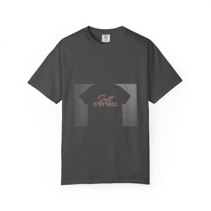 Soft Is Not Small Tee