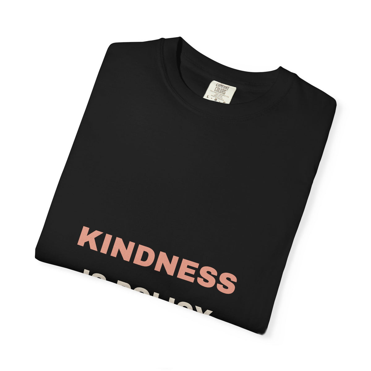 Kindness Is Policy Tee