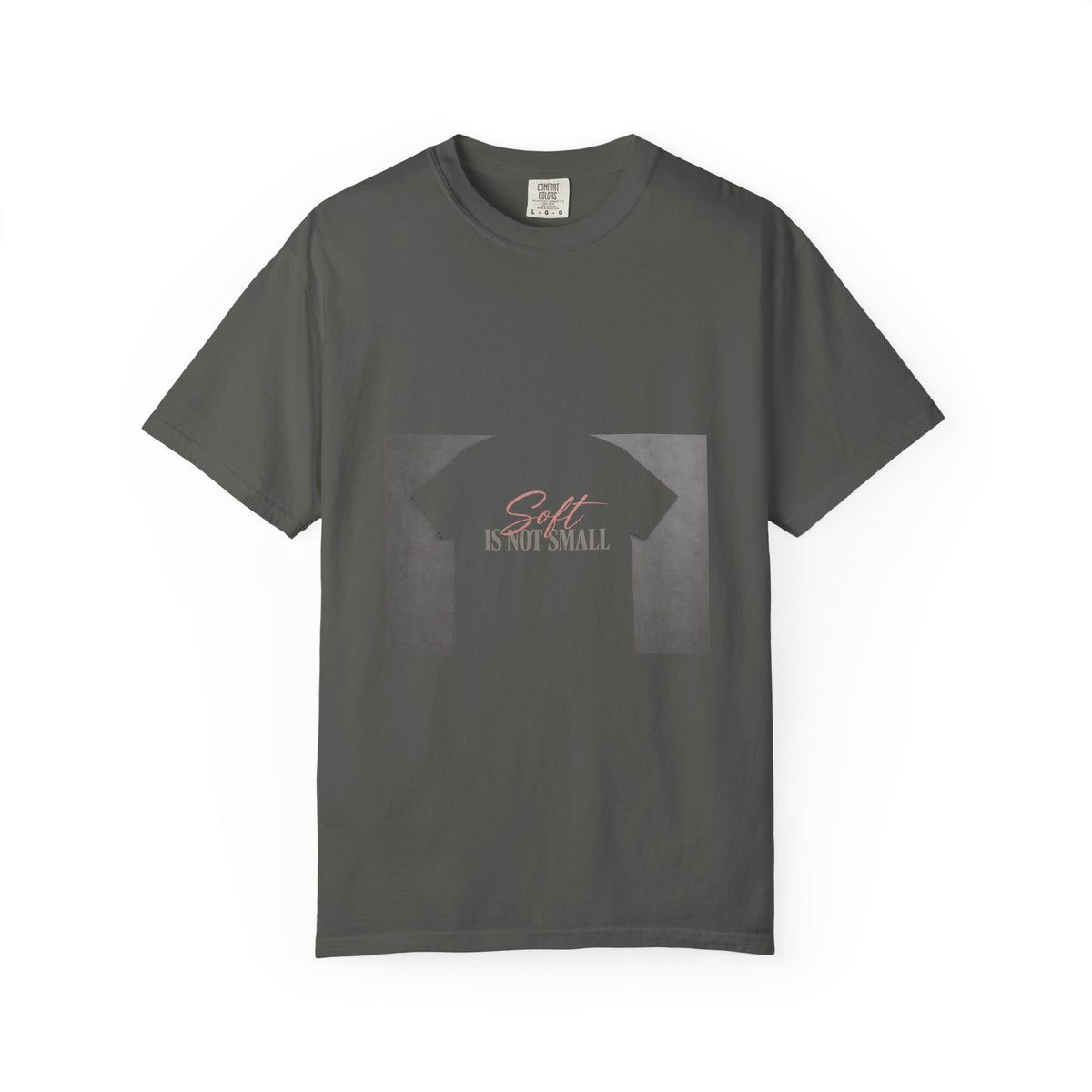 Soft Is Not Small Tee