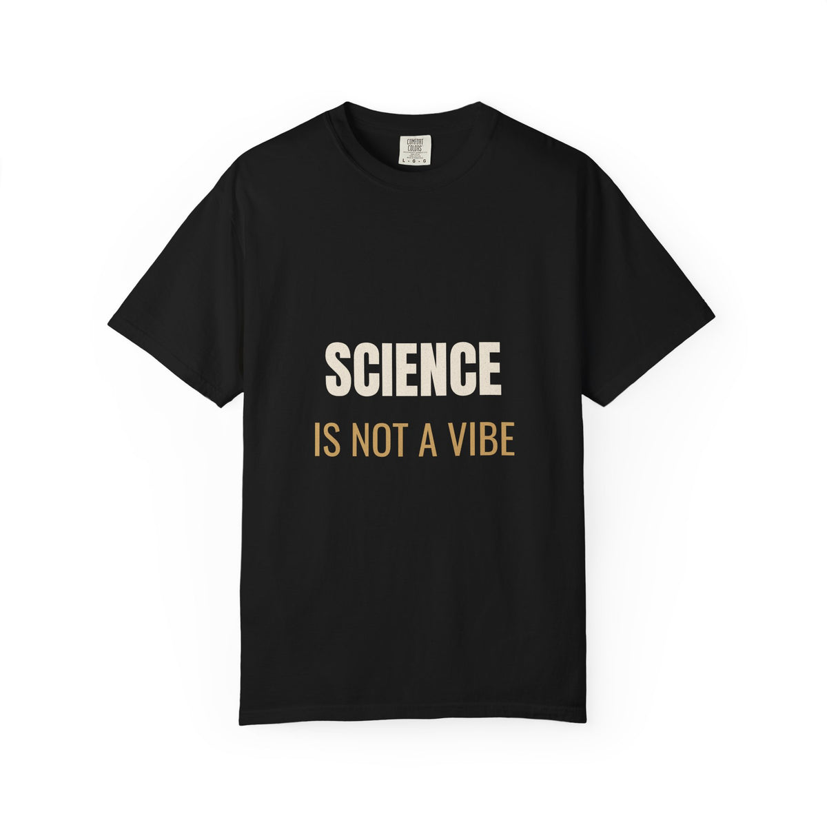 Science Is Not A Vibe Tee
