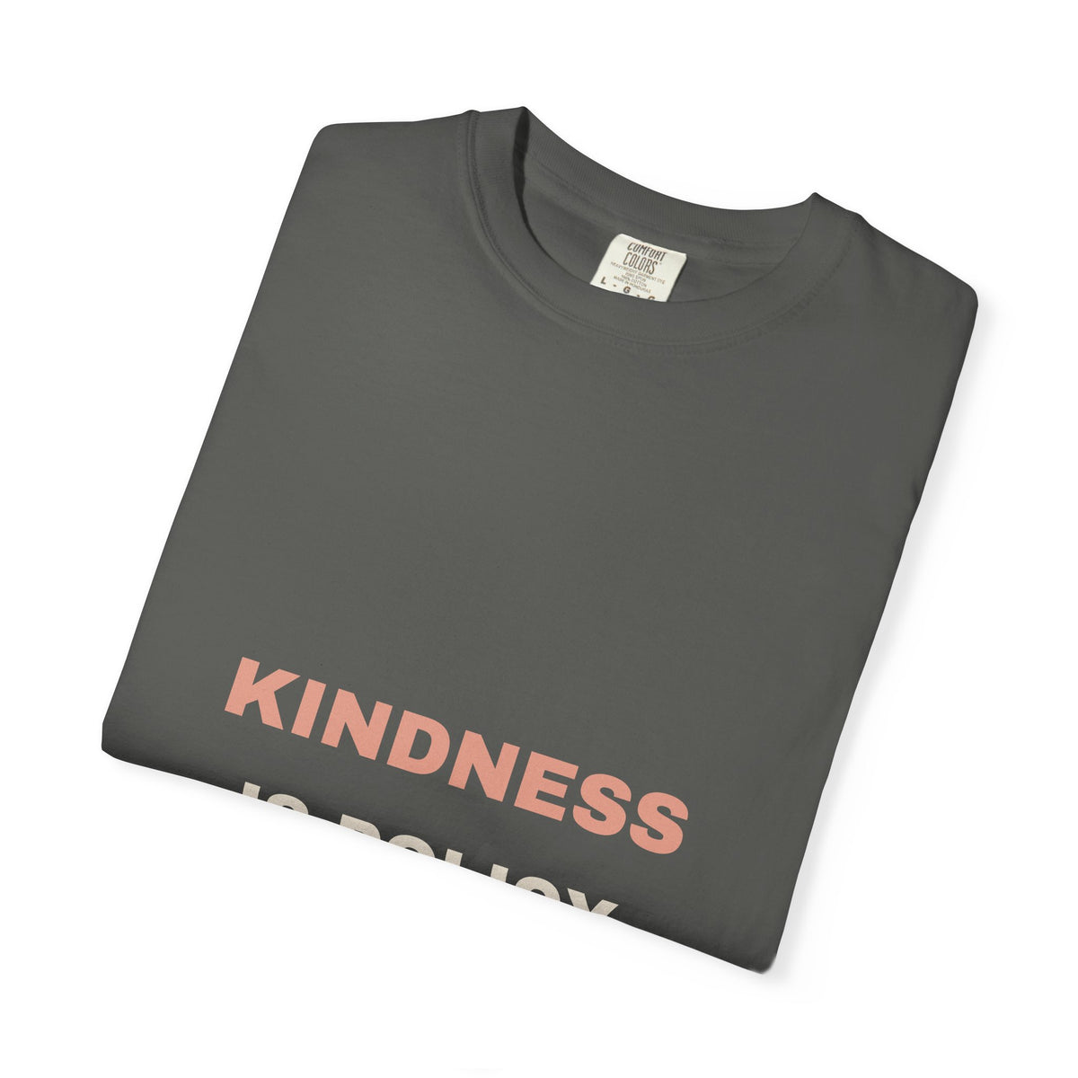 Kindness Is Policy Tee