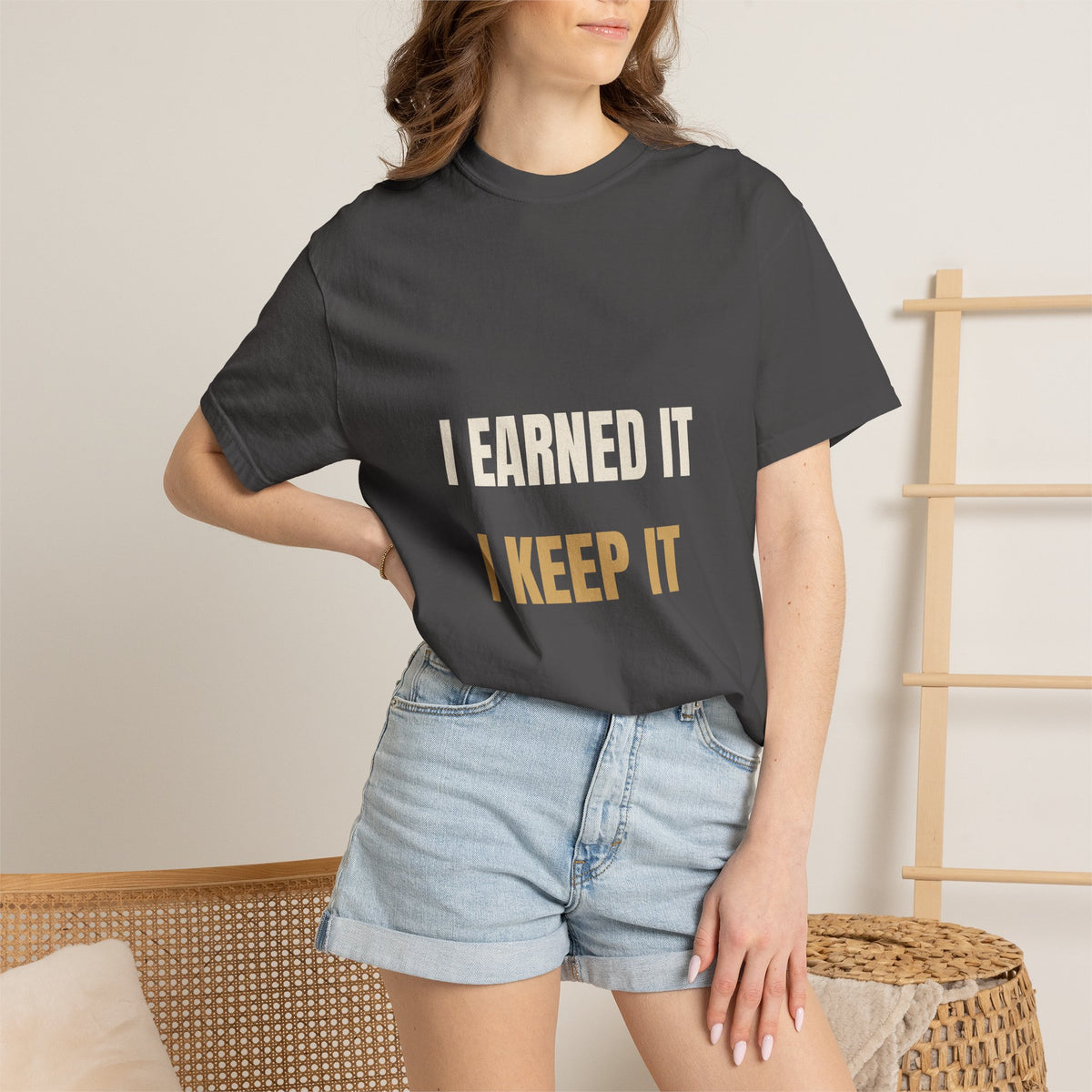 I Earned It I Keep It Tee