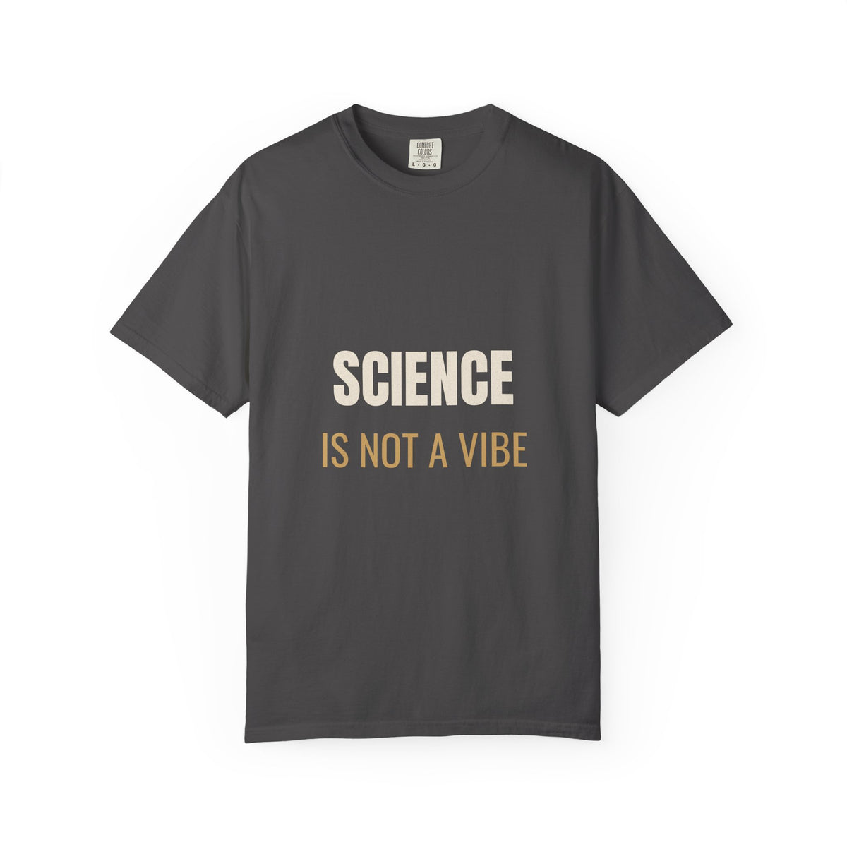 Science Is Not A Vibe Tee
