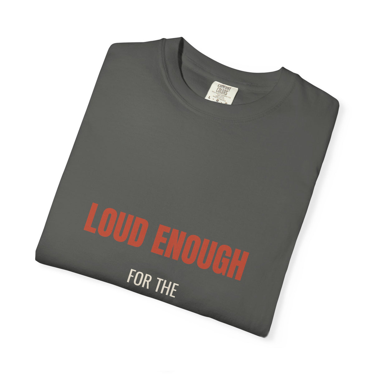Loud Enough for the Back Row Tee