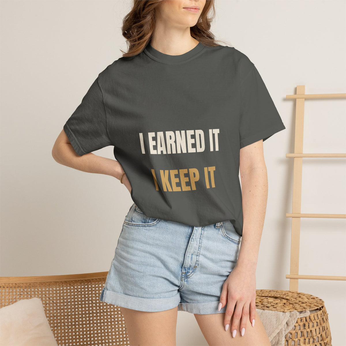 I Earned It I Keep It Tee