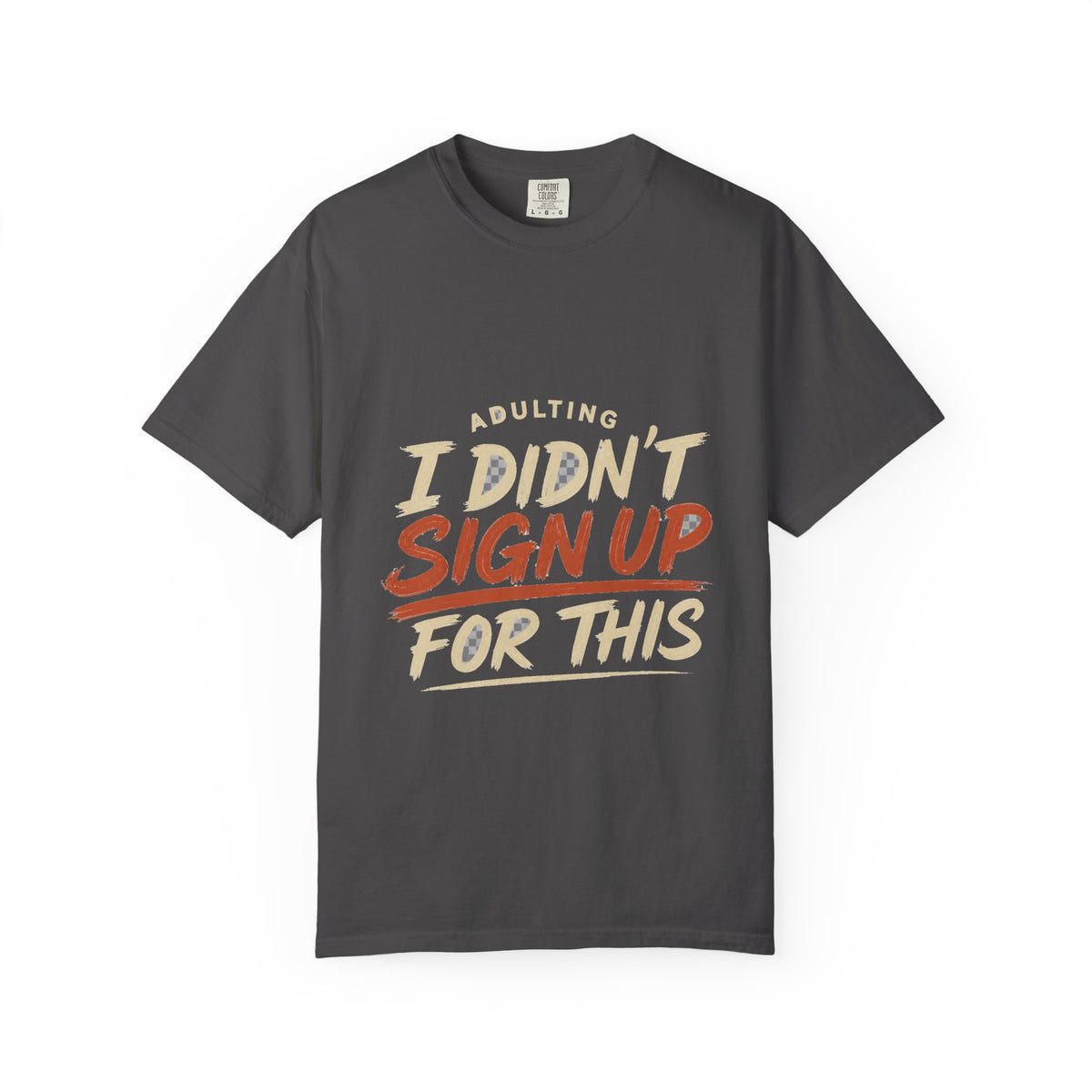 Adulting I Didn't Sign Up For This Tee