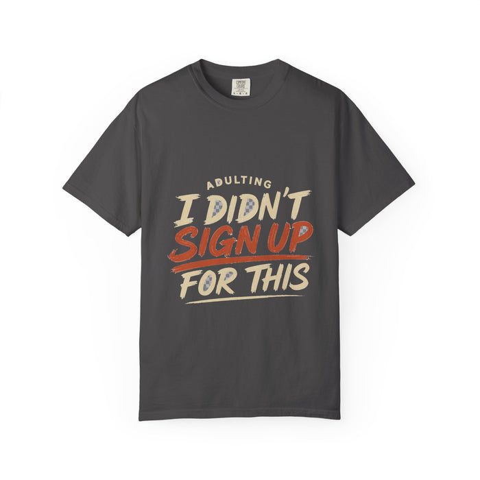 Adulting I Didn't Sign Up For This Tee