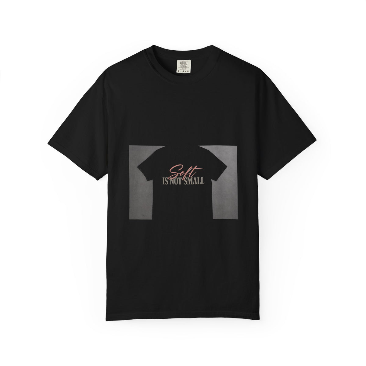 Soft Is Not Small Tee