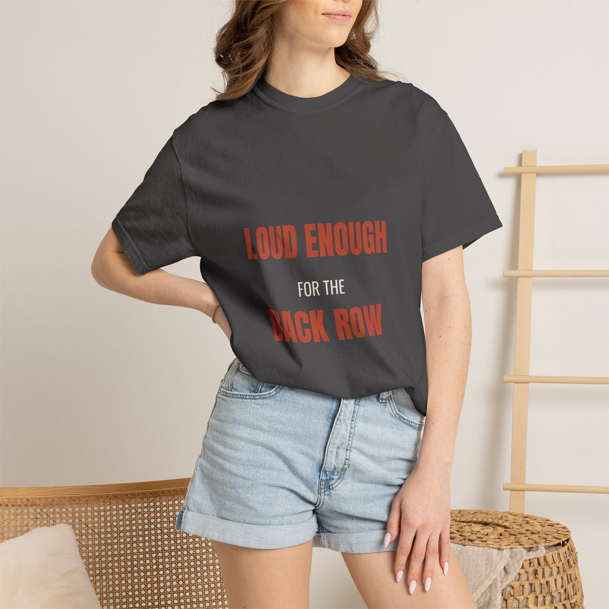 Loud Enough for the Back Row Tee