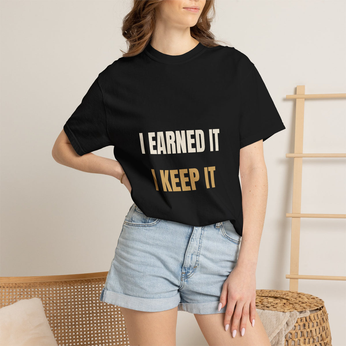 I Earned It I Keep It Tee