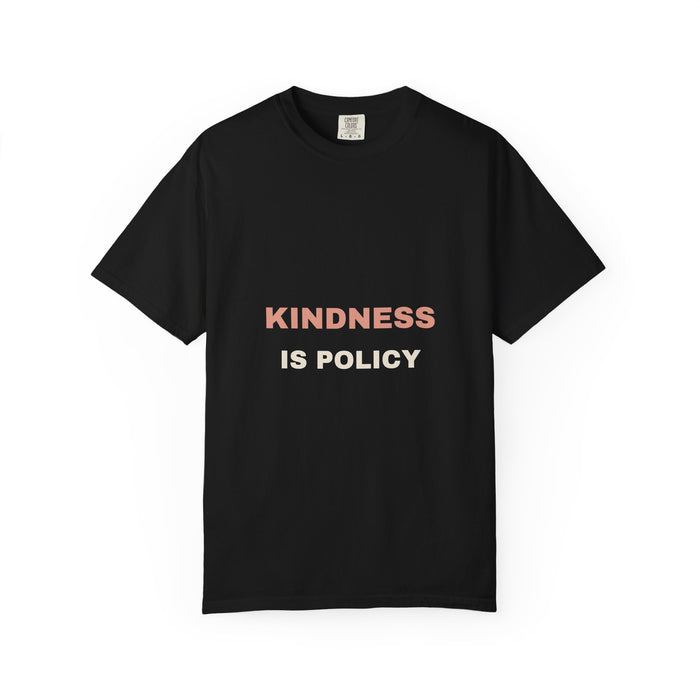 Kindness Is Policy Tee