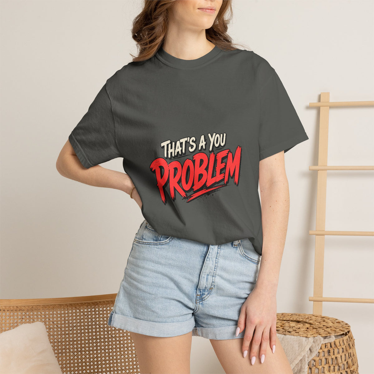 That's a You Problem Tee