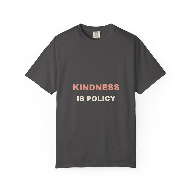 Kindness Is Policy Tee