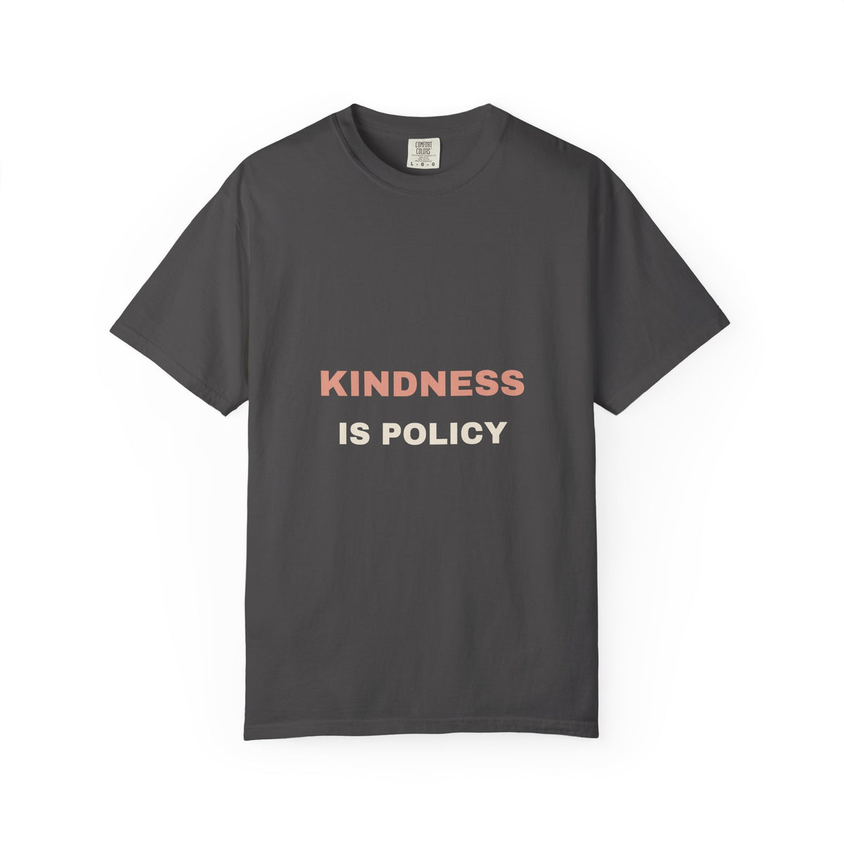 Kindness Is Policy Tee