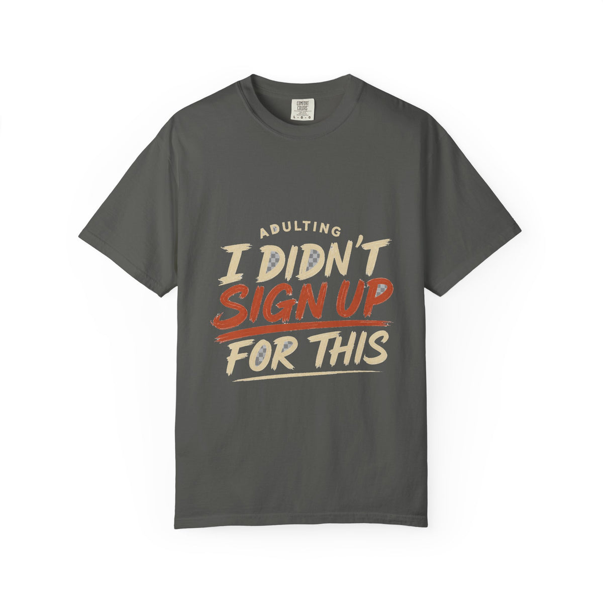 Adulting I Didn't Sign Up For This Tee