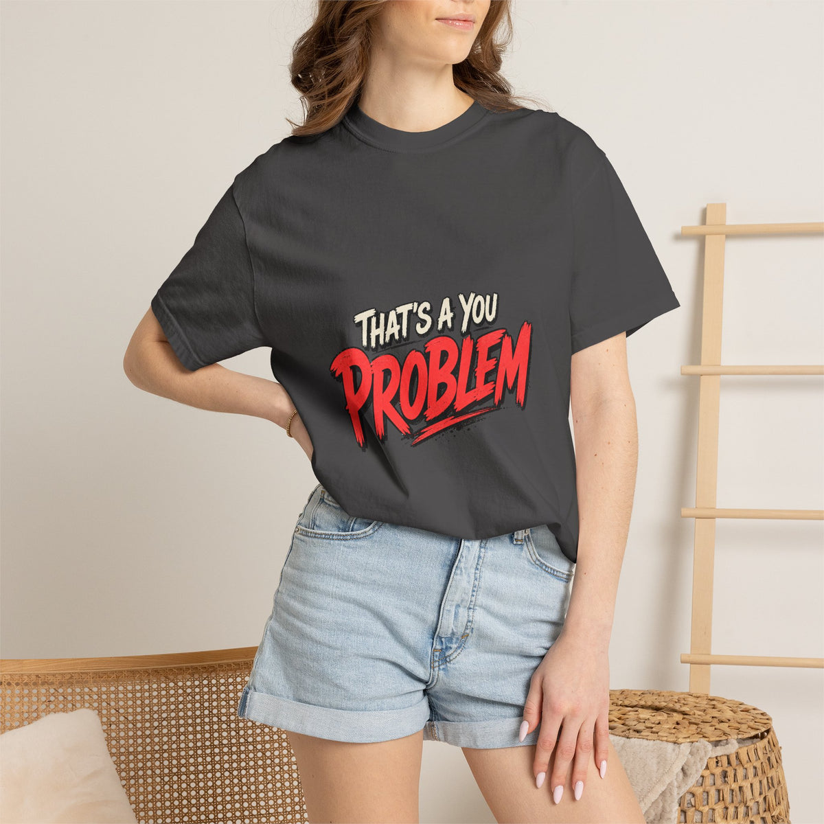That's a You Problem Tee
