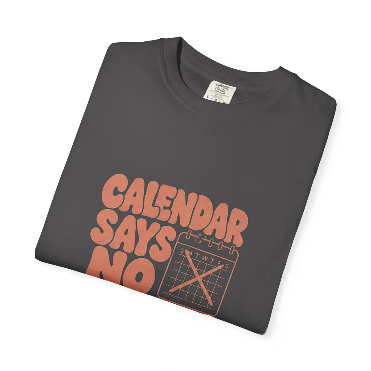 Calendar Says No Tee
