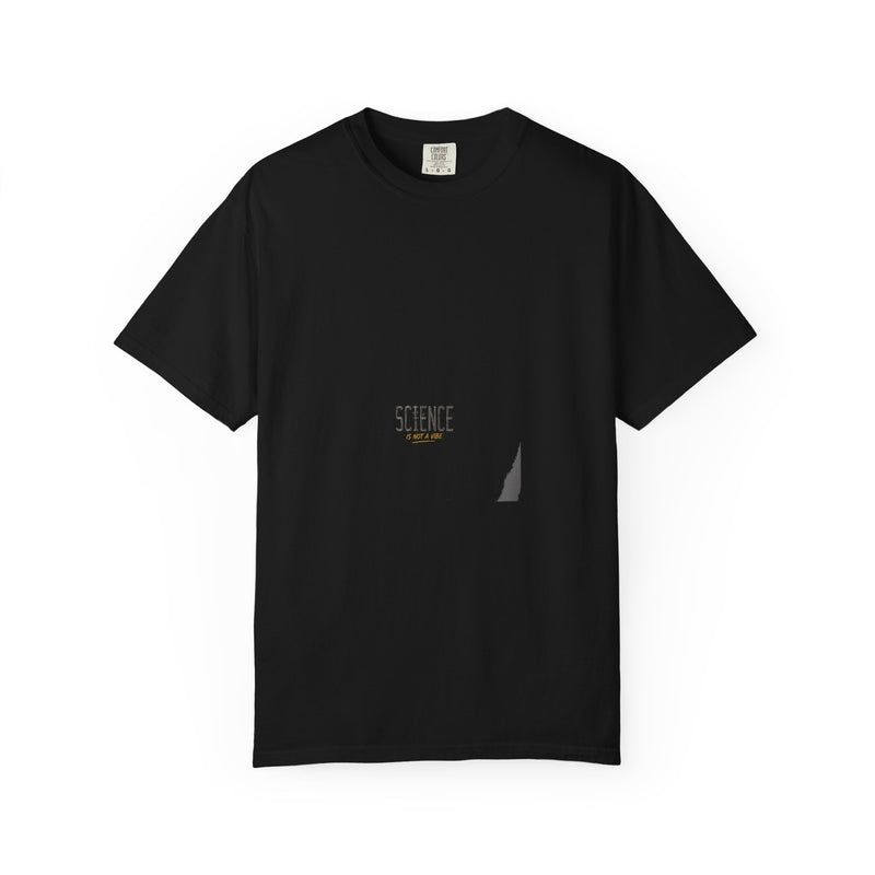 Science Is Not A Vibe Tee