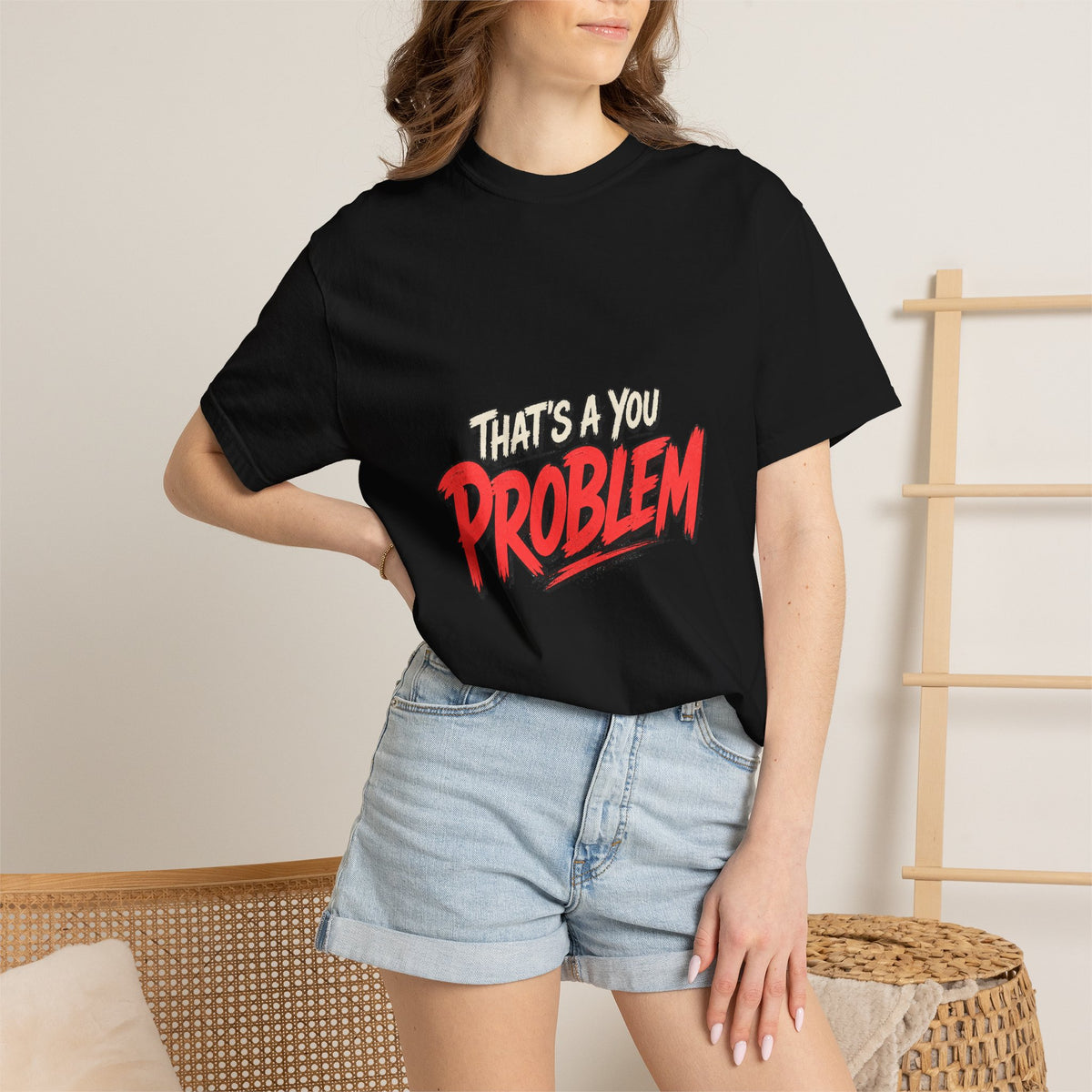 That's a You Problem Tee