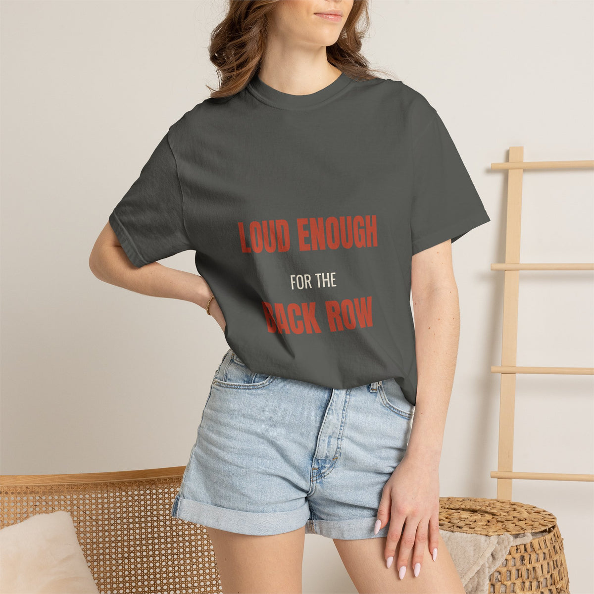 Loud Enough for the Back Row Tee
