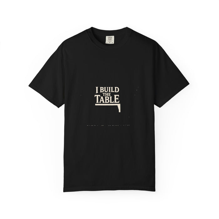 I Build The Table Tee