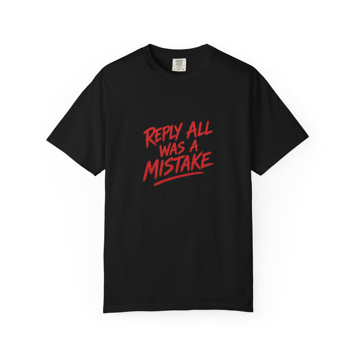 Reply All Was a Mistake Tee