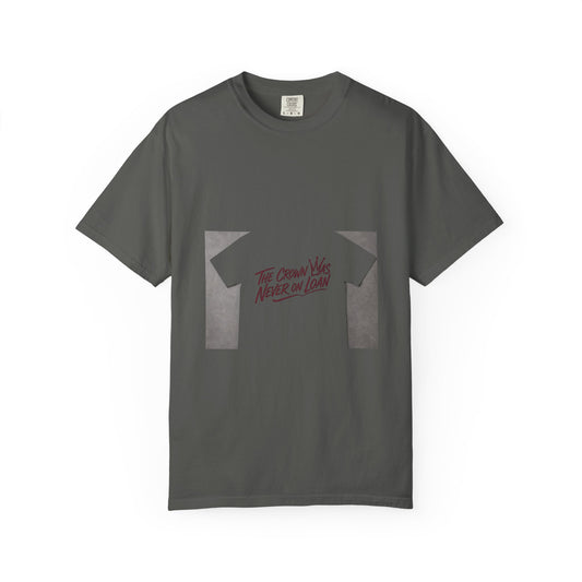 The Crown Was Never on Loan Tee